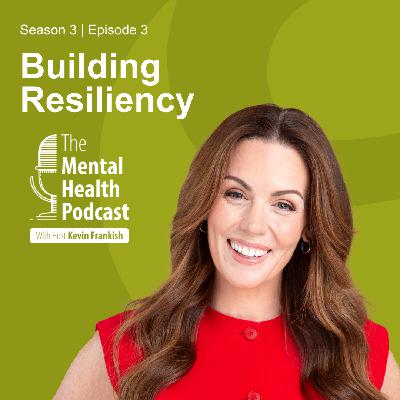 The Mental Health Podcast | Building Resiliency