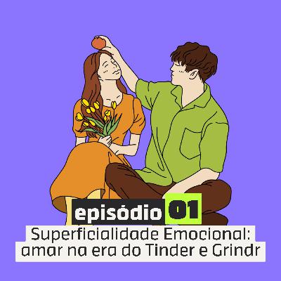 01. Superficialidade emocional: amar na era do tinder e grindr