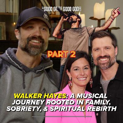 Walker Hayes (Pt2): A Musical Journey Rooted in Family, Sobriety, & Spiritual Rebirth