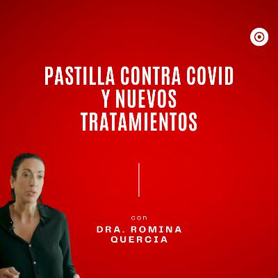 Pastilla contra la COVID-19 y nuevos tratamientos en vistas.