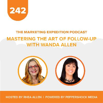 Mastering the Art of Follow-Up with Wanda Allen | Marketing Expedition Podcast Mastering the Art of Follow-Up with Wanda Allen | Marketing Expedition Podcast