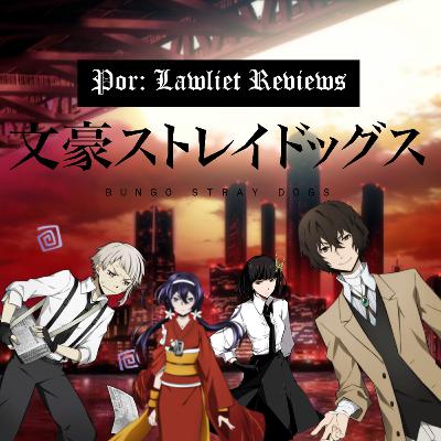 Analizando a: Bungou Stray Dogs (Primera Temporada)