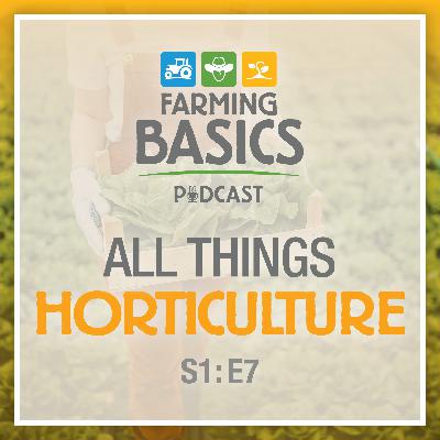Season 1 Episode 7 – All Things Horticulture