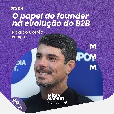 #204 O papel do founder na evolução do B2B com Ricardo Corrêa da Ramper