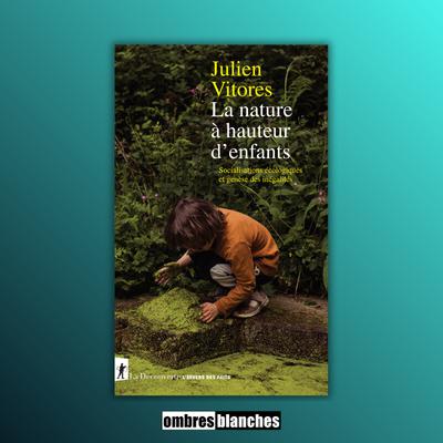 Julien Vitores → La nature à hauteur d'enfants Julien Vitores → La nature à hauteur d'enfants