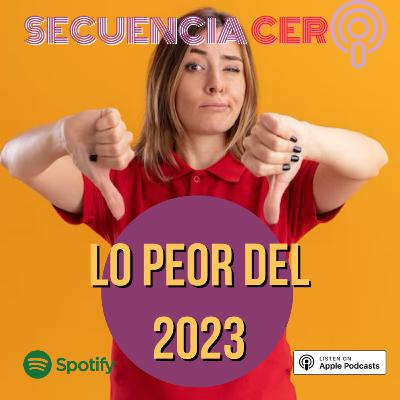 Lo Peor del 2023 Lo Peor del 2023