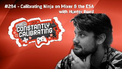 Calibrating Ninja on Mixer, the ESA, & More with Hunter Bond Calibrating Ninja on Mixer, the ESA, & More with Hunter Bond