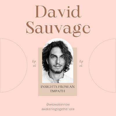 Insights from an Empath with David Sauvage Insights from an Empath with David Sauvage