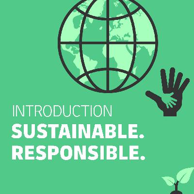 Introduction: Sustainable. Responsible.