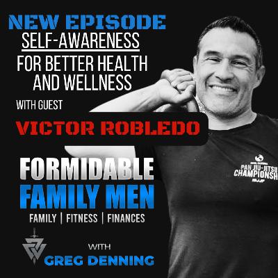 #86 Using Self-Awareness for Better Health and Wellness with Victor Robledo #86 Using Self-Awareness for Better Health and Wellness with Victor Robledo