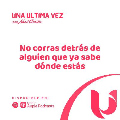 No corras detrás de alguien que ya sabe dónde estás - T2/E04