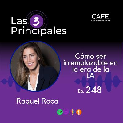247- ¿Cómo ser Irremplazable en la Era de la IA? | Entrevista con Raquel Roca