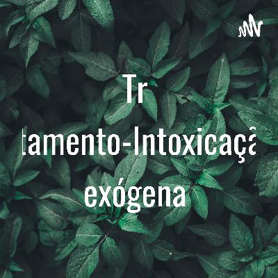 Tratamento - intoxicação exógena