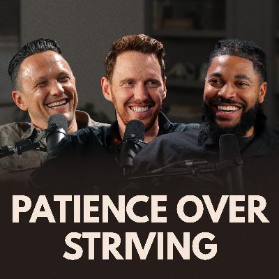 Ep 12 | Patience Over Striving | Tim Timberlake