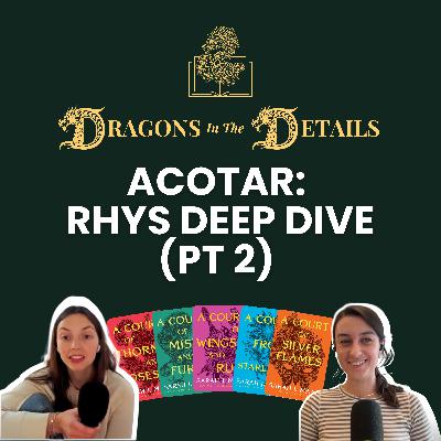 ACOTAR: Rhysand Deep Dive Part 2 - What Drives our High Lord Illyrian Baby?