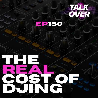 150: The REAL cost of DJing. 150: The REAL cost of DJing.