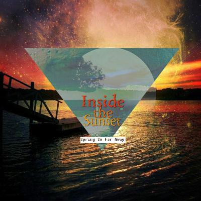 Inside The Sunset - Spring So Far Away Inside The Sunset - Spring So Far Away