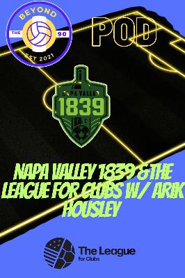 PODCAST: Arik Housley on building Napa Valley FC 1839 and the future for The League for Clubs PODCAST: Arik Housley on building Napa Valley FC 1839 and the future for The League for Clubs