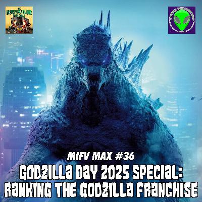 Godzilla Day 2025 Special: Ranking the Godzilla Franchise | MIFV MAX #36 (Dec. 2024)