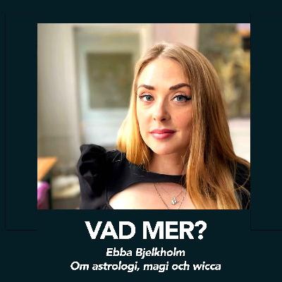 Ebba Bjelkholm - Om astrologi, magi och wicca