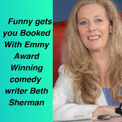 Funny Gets You Booked with Emmy Award-Winning Comedy Writer Beth Sherman