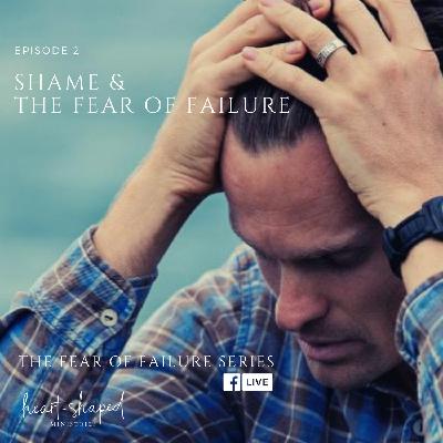 008 Shame and the Fear of Failure (Episode 2 of 4)