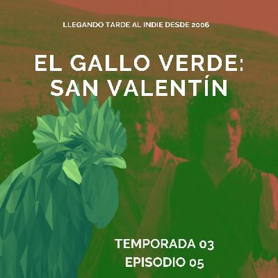 El Gallo Verde: San Valentín T03 E05 El Gallo Verde: San Valentín T03 E05
