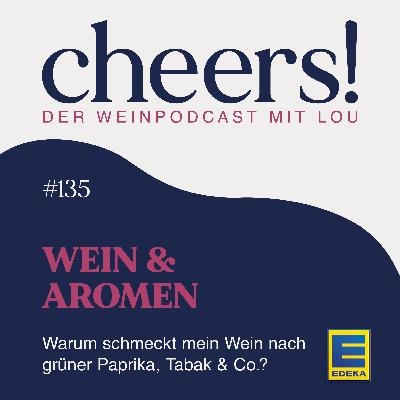 135: Wein & Aromen – Warum schmeckt mein Wein nach grüner Paprika, Tabak & Co.?