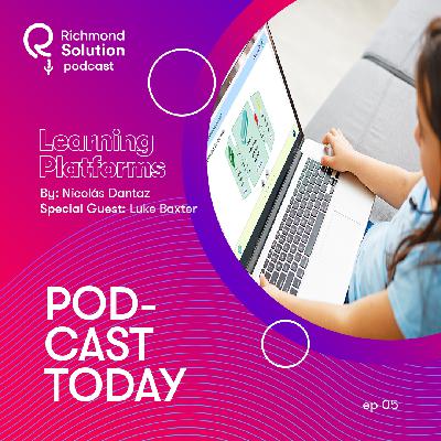 Ep 05 - Learning Platforms - Richmond Solution Podcast
