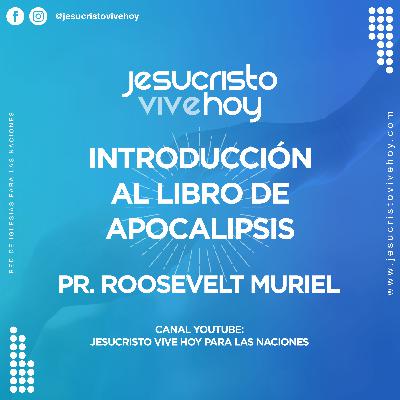Introducción al libro de Apocalipsis - Ps Roosevelt Muriel