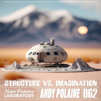 N°062 - Structure vs. Imagination with Andy Polaine