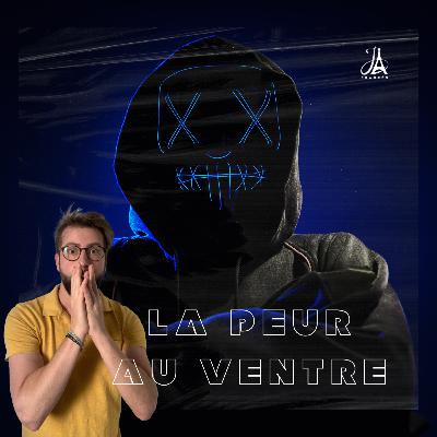 La peur au ventre #25
