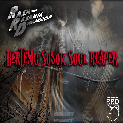 Episode 48: Bertemu Sosok Soul Reaper - Update Episode 48: Bertemu Sosok Soul Reaper - Update