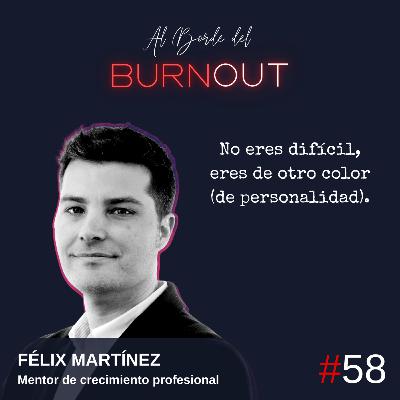 58. No eres difícil, eres de otro color (de personalidad) - Félix Martínez