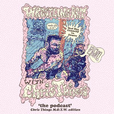 Wrestling Art Ep. 75 - Chris Things MOTW w/ Phil Schneider: Mad Dog Connelly vs Demus