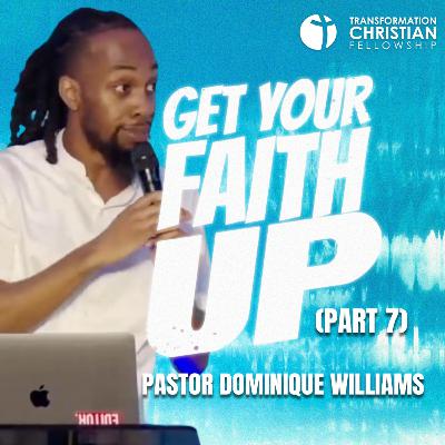 Get Your Faith Up (Part 7) // Pastor Dominique Williams Get Your Faith Up (Part 7) // Pastor Dominique Williams