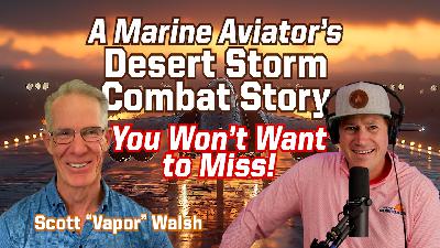 Ep 258: Behind Enemy Lines: A Desert Storm Combat Story You Won't Believe!