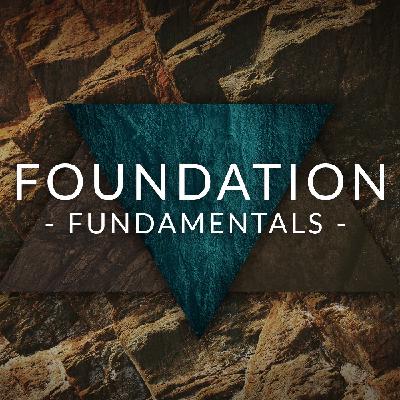 Foundation Fundamentals | Part 1