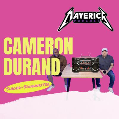 Maverick Podcast #149 - Cameron Durand // Love Again, R&B, Entrepreneurship