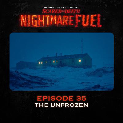 Nightmare Fuel #35: The Unfrozen