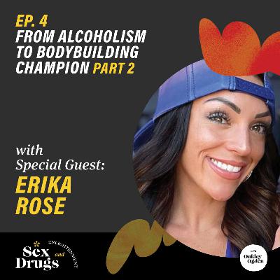 From Alcoholism to Bodybuilding Champion Part 2 with Erika Rose