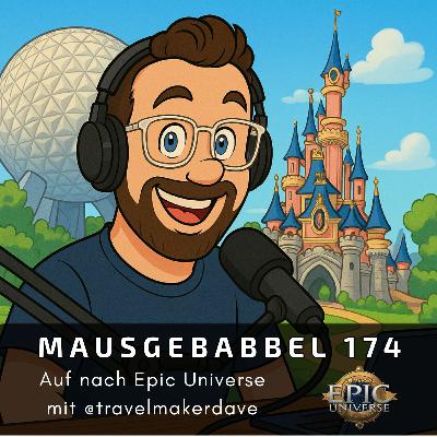Mausgebabbel 174 - Epic Universe