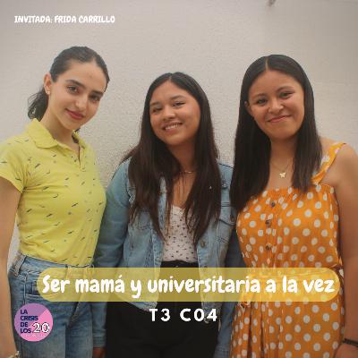 Ser mamá y universitaria a la vez T3 C04 | LCDL20 PODCAST