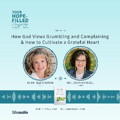 How God Views Grumbling and Complaining & How to Cultivate a Grateful Heart How God Views Grumbling and Complaining & How to Cultivate a Grateful Heart