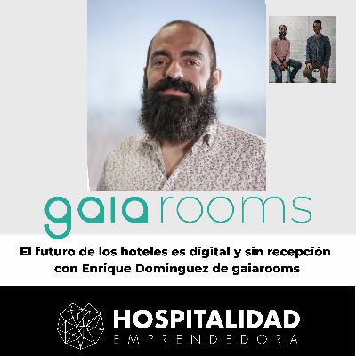 El futuro de los hoteles es digital y sin recepción con Enrique Dominguez de gaiarooms