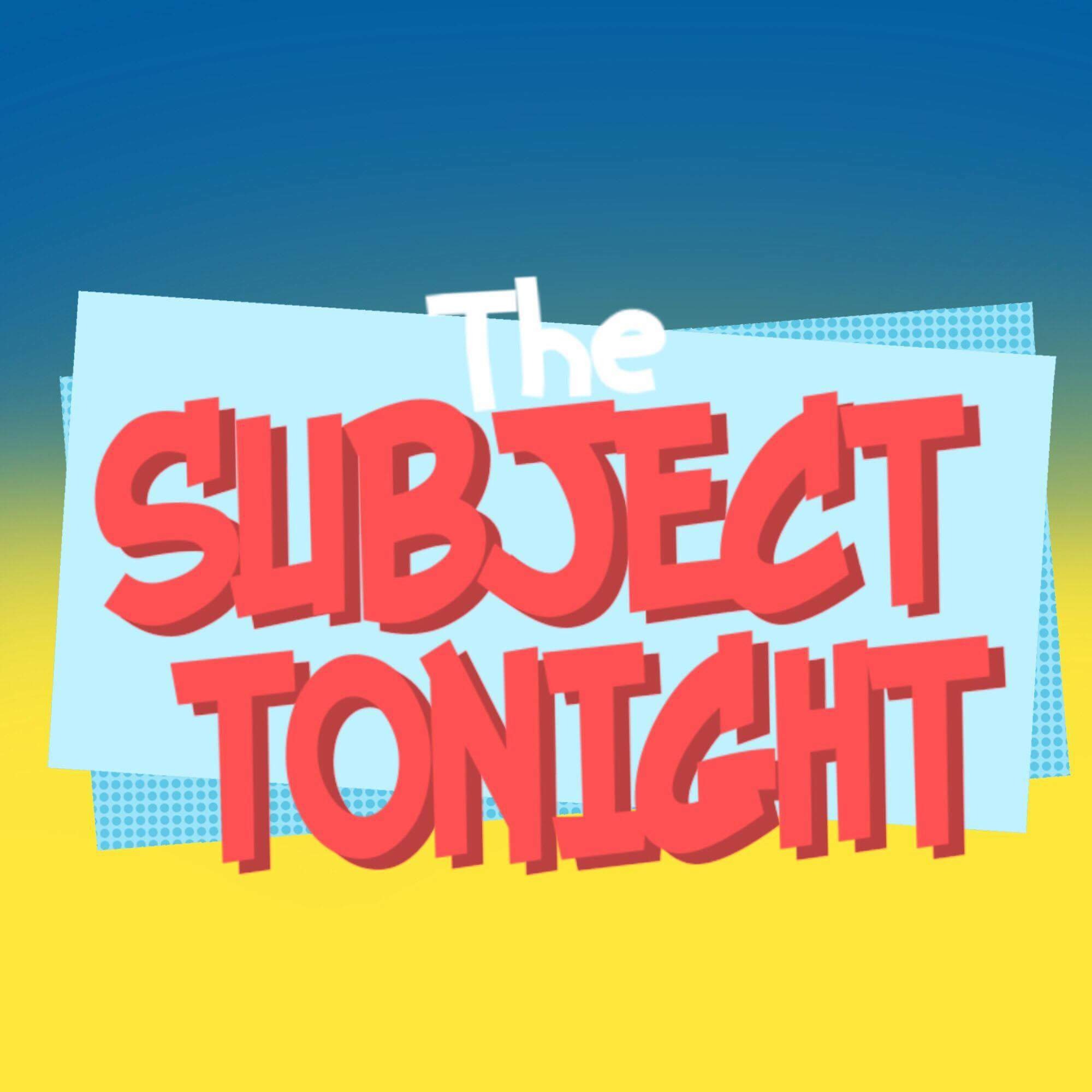 The Subject Tonight