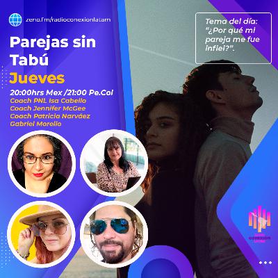 Parejas Sin Tabú: ¿Por qué mi pareja me fue infiel?