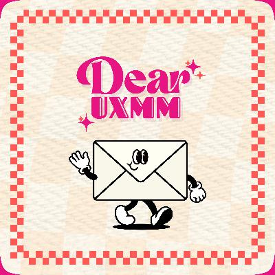 Dear UXMM Episode 1 : Early Steps in UX/UI