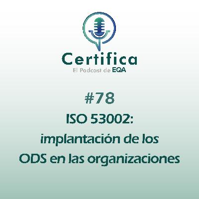 #78. ISO 53002: Implantación de los ODS en las organizaciones #78. ISO 53002: Implantación de los ODS en las organizaciones