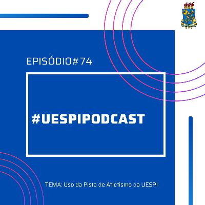 Podcast #74: Saiba os procedimentos necessários para uso da Pista de Atletismo da UESPI